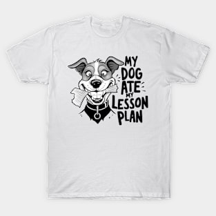 my dog ate my lesson plans T-Shirt